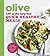 Olive: 100 of the Very Best Quick Healthy Meals (Olive Magazine)