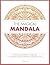 The Magical Mandala: 25 mood enhacing mandalas that will fight anxiety and inspire your creativity, bringing peace and balance to your life