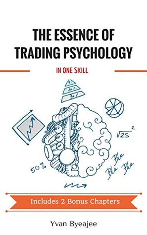 The essence of trading psychology in one skill (Kindle Edition)