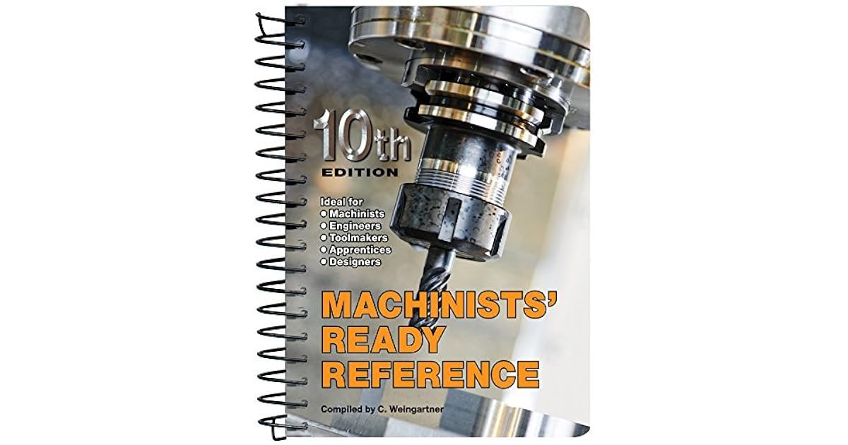 Machinists' Ready Reference 10th edition by C. Weingartner