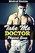 Take Me Doctor: Physical Exam (Medical Erotica Book 1)