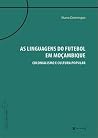 As linguagens do futebol em Moçambique : colonialismo e cultura popular As linguagens do futebol em Moçambique : colonialismo e cultura popular