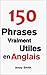 150 phrases anglaises vraim...