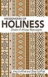 Messengers of Holiness: Stories of African Missionaries