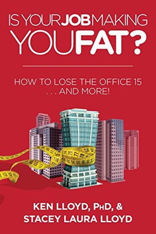 Is Your Job Making You Fat?: How to Lose the Office 15 . . . and More! (Kindle Edition)