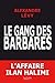 Le gang des barbares : chronique d'un fiasco policier (Essais et Documents) (French Edition)