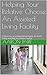 Helping Your Relative Choose An Assisted Living Facility: Criteria for an Independent Living, Assisted Living and Nursing Home Facility