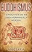 Buddhismus: 4 Einsichten die Ihr Leben verwandeln werden: (Buddhismus Grundwissen, Meditation, Chakras für Anfänger, Feng Shui, Yoga für Anfänger) (German Edition)