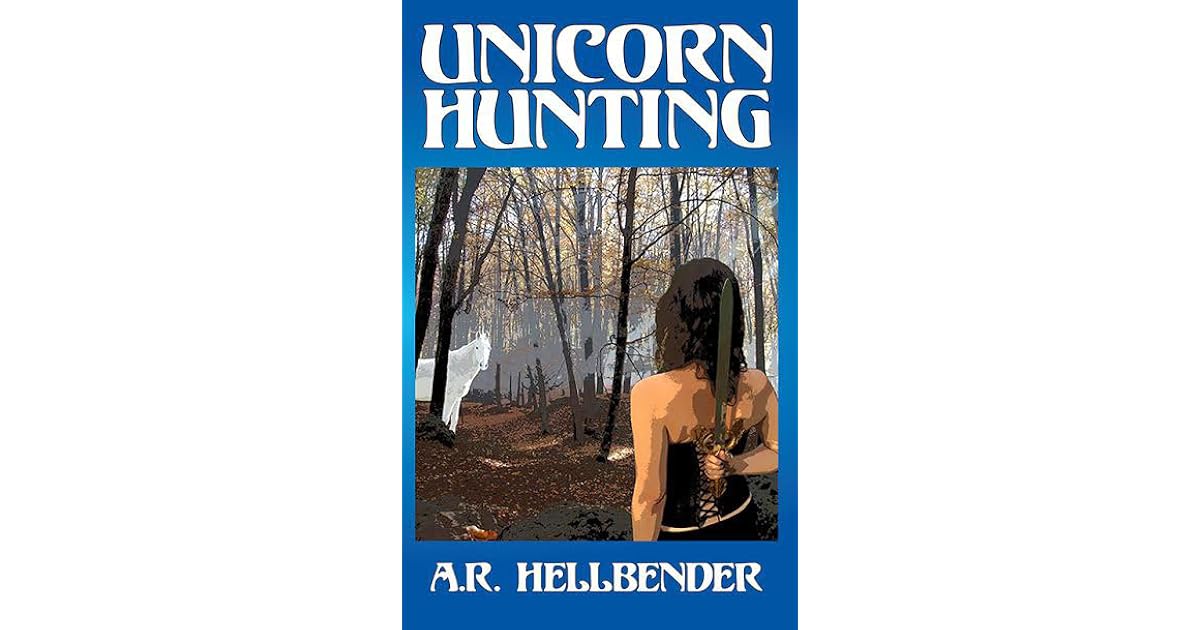 Unicorn Hunting (Unicorn Hunter, 1) by A.R. Hellbender