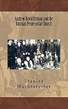 Andrew David Urshan and the Russian Pentecostal Church (Apostolic Church in Russia) Book cover for Andrew David Urshan and the Russian Pentecostal Church (Apostolic Church in Russia)