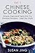 Chinese Cooking: Simple, Easy and Tasty Stir Fry Chinese Recipes -Take Out Style - Vol 1 (Includes Vegan and Vegetarian Dishes, Asian Cookbook, Cooking, ... Recipes. Asian Ingredients, Asian Cuisine)