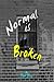 Normal is Broken