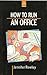 How to Run an Office by Jennifer Rowley