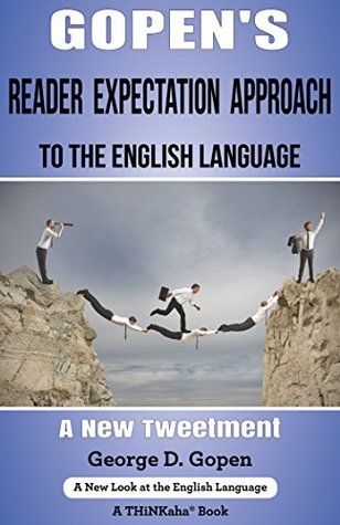 Gopen's Reader Expectation Approach to the English Language: A New Tweetment (Kindle Edition)