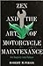 Zen and the Art of Motorcycle Maintenance