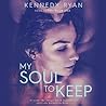 My Soul to Keep by Kennedy Ryan