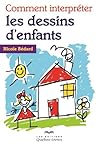 Comment interpréter les dessins d'enfants 6e éd. Comment interpréter les dessins d'enfants 6e éd.