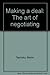 Making A Deal : The art of negotiating