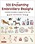 501 Enchanting Embroidery Designs: Irresistible Stitchables to Brighten Up Your Life