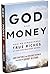 God and Money: How We Discovered True Riches at Harvard Business School