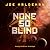 None So Blind