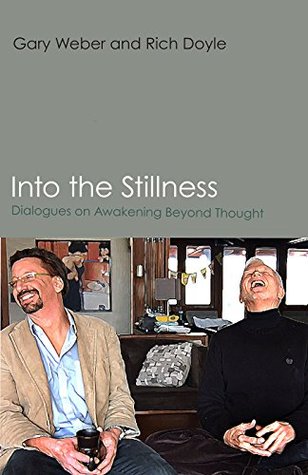 Into the Stillness: Dialogues on Awakening Beyond Thought (Kindle Edition)