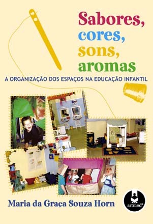 Sabores, Cores, Sons, Aromas: A Organização dos Espaços na Educação Infantil (Paperback)