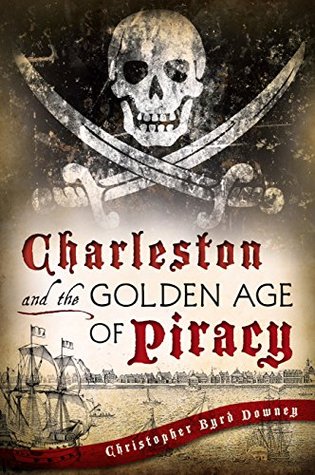Charleston and the Golden Age of Piracy (Kindle Edition)