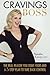 Cravings Boss: The REAL Reason You Crave Food and a 5Step Plan to Take Back Control