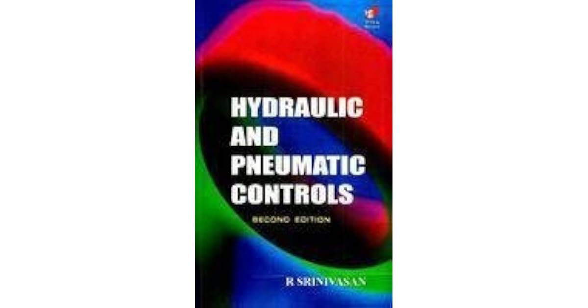 Hydraulic and Pneumatic Controls by R. Srinivasan