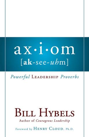 Ax-i-om (ak-see-uhm) : powerful leadership proverbs