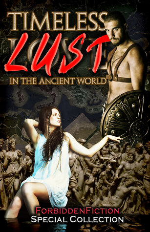 Timeless Lust - Erotic Stories in the Ancient World (Paperback)