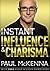 Instant Influence and Charisma