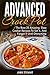 Advanced Crock Pot: The Best 25 Amazing Slow Cooker Recipes To Set it, And Forget It Until Dinnertime