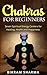 Chakras For Beginners by Bikram  Sharma