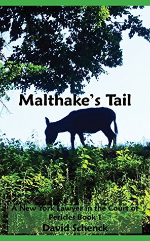 Malthake's Tail: A New York Lawyer in the Court of Pericles, Book 1, A Time-Travel Adventure (Kindle Edition)