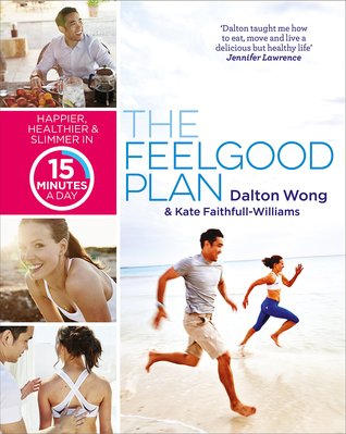 The Feelgood Plan: Happier, Healthier and Slimmer in 15 Minutes a Day (Paperback)