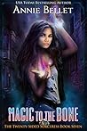 Magic to the Bone by Annie Bellet