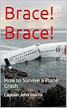Brace! Brace!: How to Survive a Plane Crash