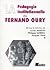 La pédagogie institutionnelle de Fernand Oury (Pédagogie et pratique de l'institutionnel)