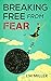 Breaking Free From Fear: Li...