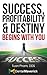 Success, Profitability & Destiny Begins with You