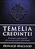 Temelia Credinței: Teologie sistematică din perspectiva reformată