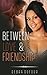 BWWM: Between Love & Friendship (A Dark Billionaire Interracial Romance) (An African American Romance)