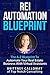 REI Automation Blueprint The A-Z Blueprint To Automate Your Real Estate Business