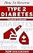 How to Reverse Type 2 Diabetes by Elizabeth Goldsmith