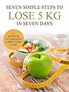 Seven Simple Steps to Lose 5 kg in Seven Days