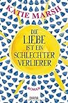 Die Liebe ist ein schlechter Verlierer by Katie Marsh