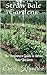 Straw Bale Gardens: The Beginners Guide to Straw Bale Gardens