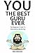 You - The Best Guru Ever (2016): The Beginners Guide To Information Marketing